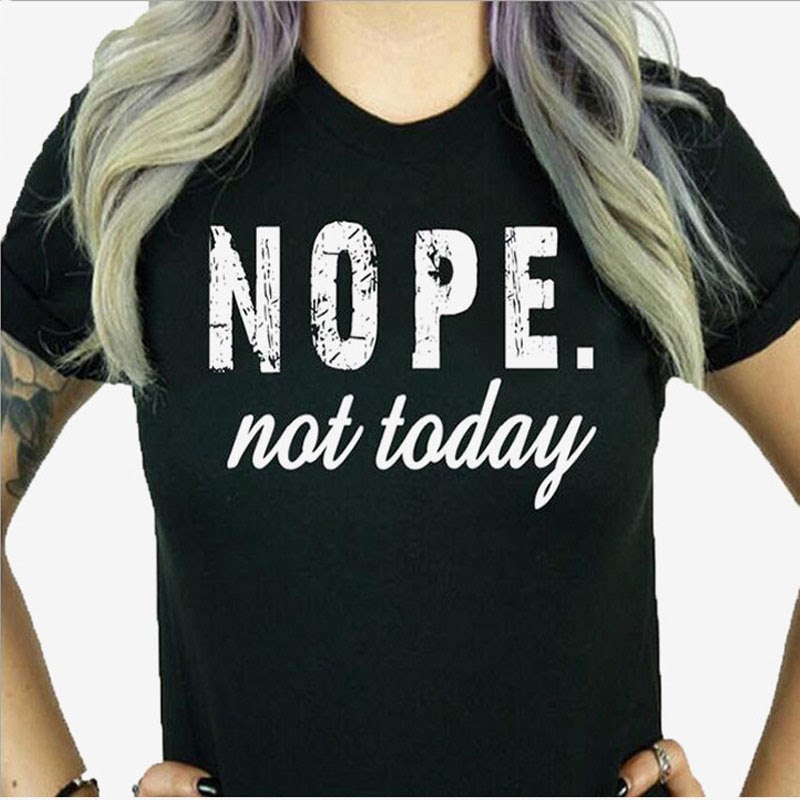 Free Women’s “Nope. Not Today” T-Shirt - SweetFreeStuff.com